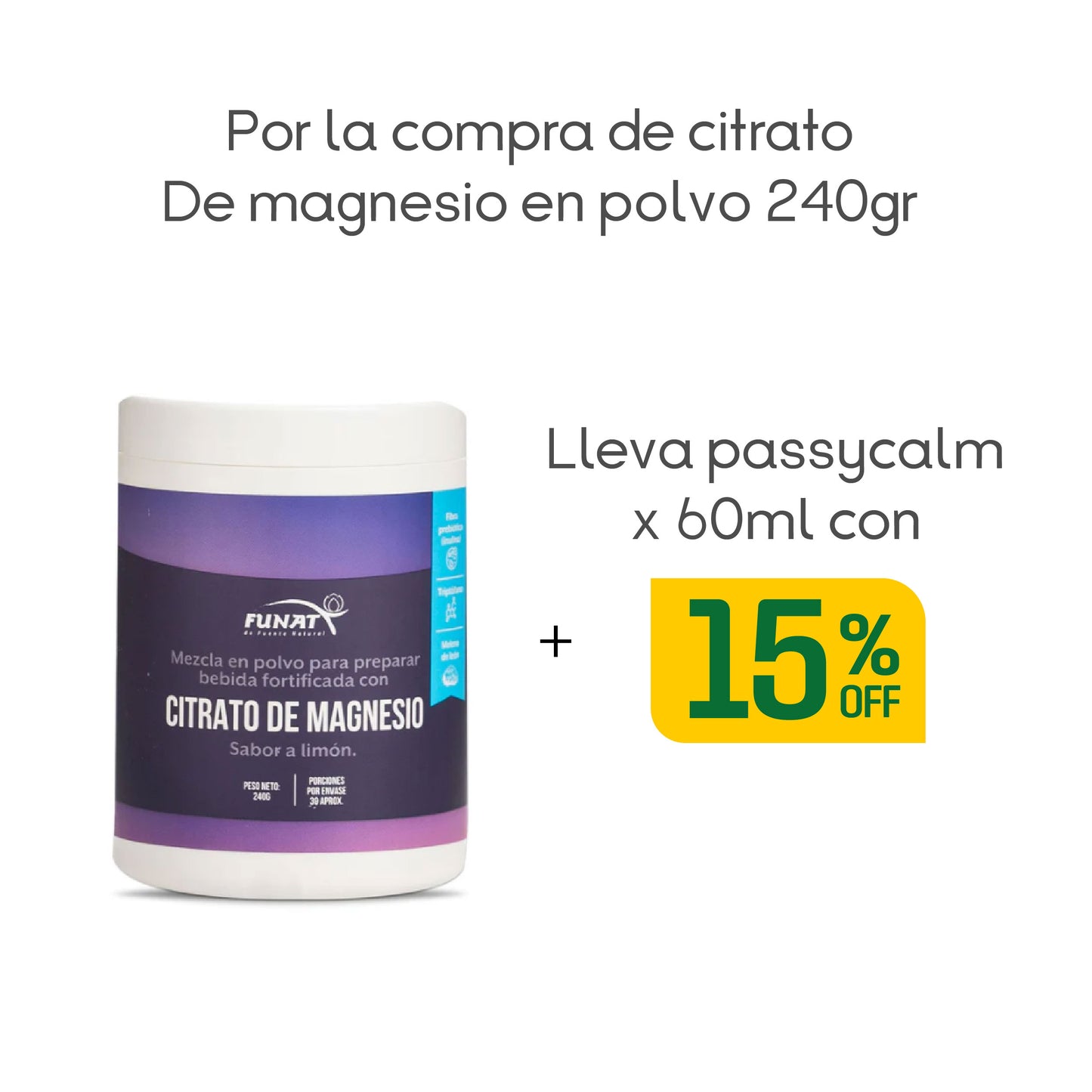 Por la compra de Citrato de Magnesio en Polvo 240gr lleva Passycalm x 60ml con 15% Off.