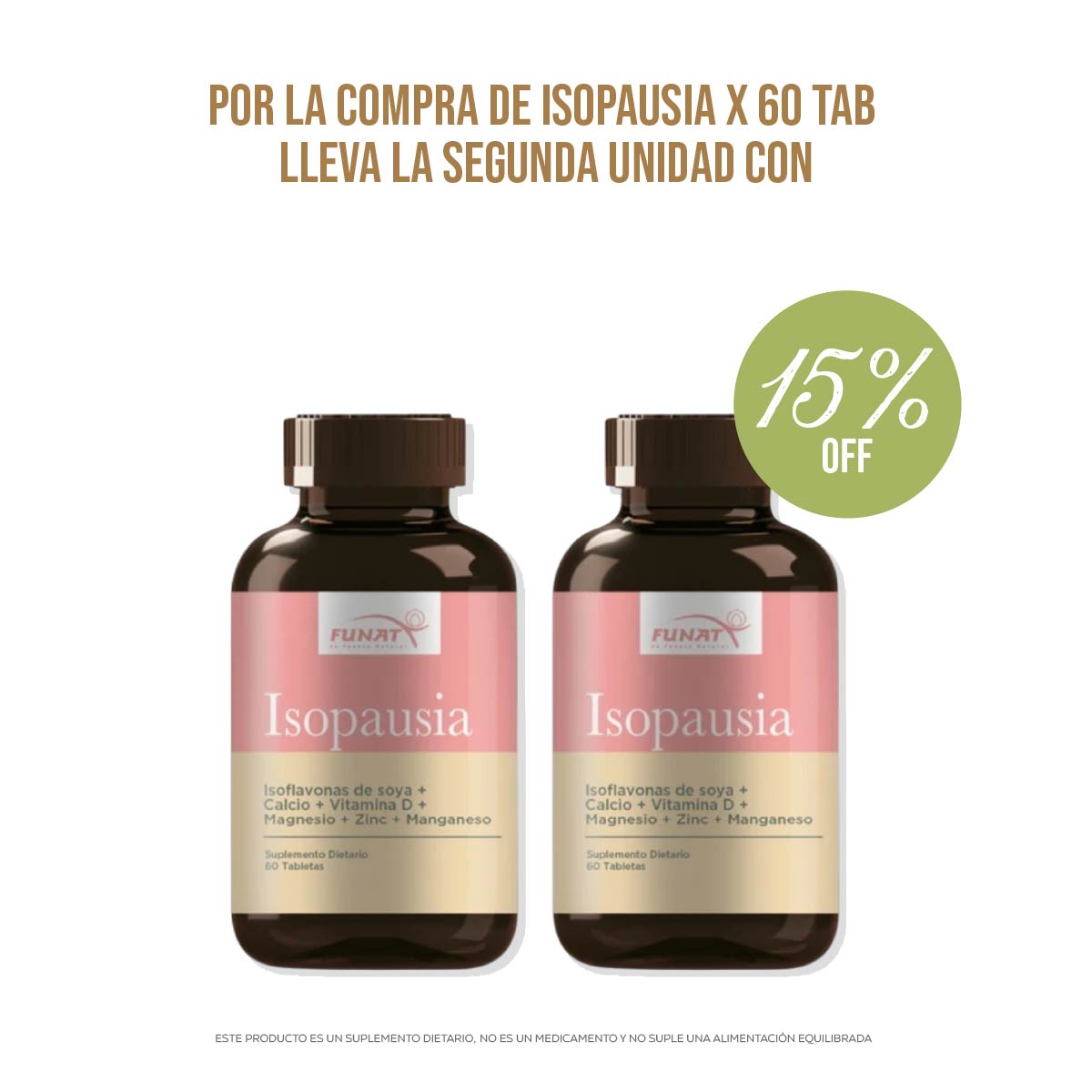 POR LA COMPRA DE ISOPAUSIA X 60 TAB LLEVA LA SEGUNDA UNIDAD DE ISOPAUSIA X 60 TAB CON UN 15% DE DESCUENTO