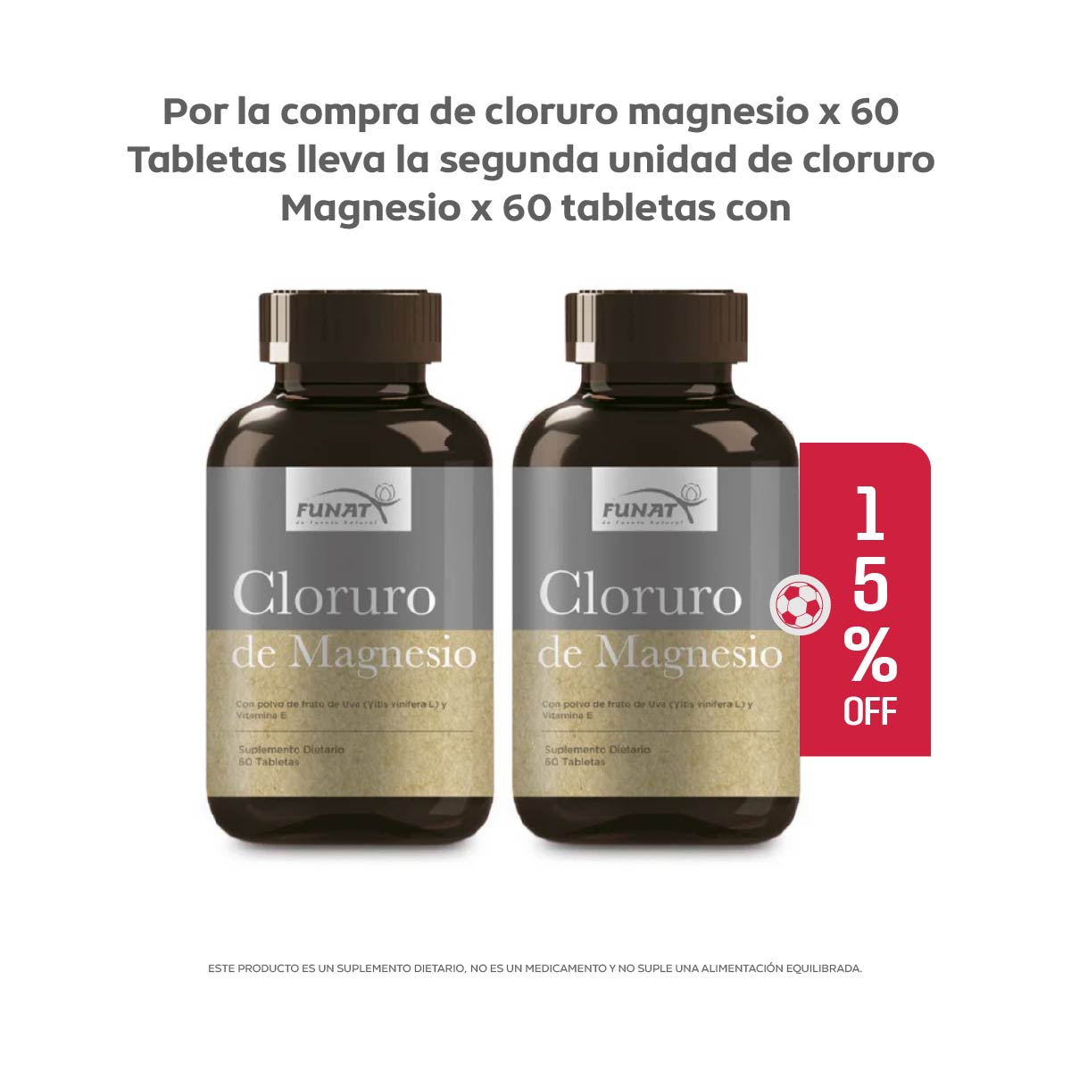 Por la compra de Cloruro de Magnesio x 60 tabletas, lleva Cloruro de Magnesio x 60 tabletas con un 15% de descuento