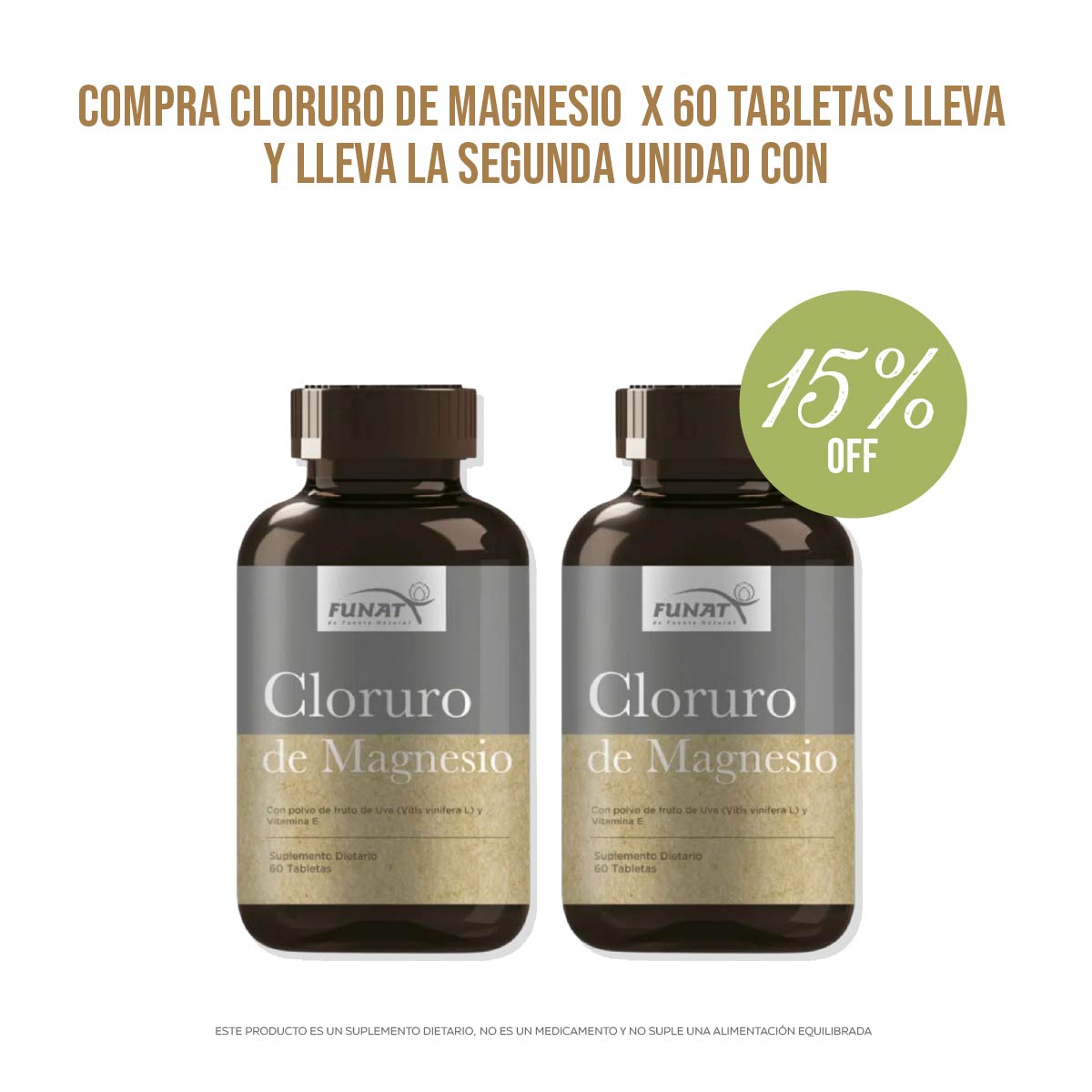 Por la compra de Cloruro de Magnesio x 60 tabletas, lleva Cloruro de Magnesio x 60 tabletas con un 15% de descuento
